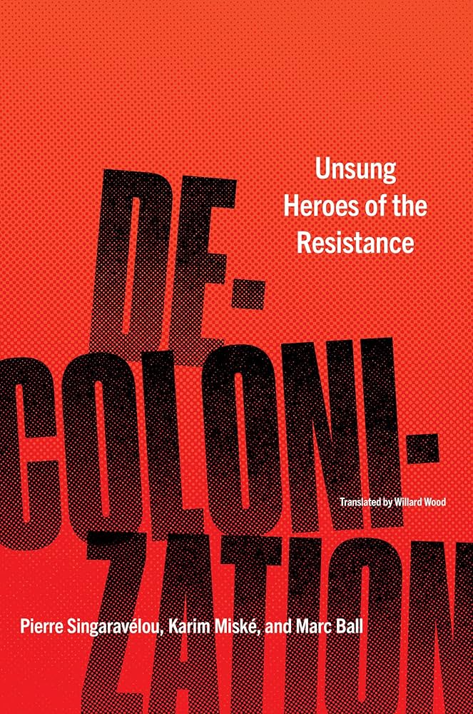 Decolonization_ Unsung Heroes of the Resistance (Other Press, 2023)