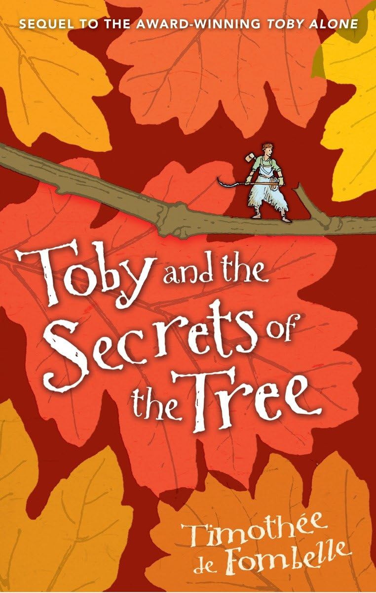 Toby Alone, Toby and the Secrets of the Tree (Candlewick, 2009 and 2010)